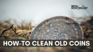 Read more about the article How to Clean Coins Found Metal Detecting – Ultimate Guide